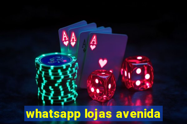 whatsapp lojas avenida